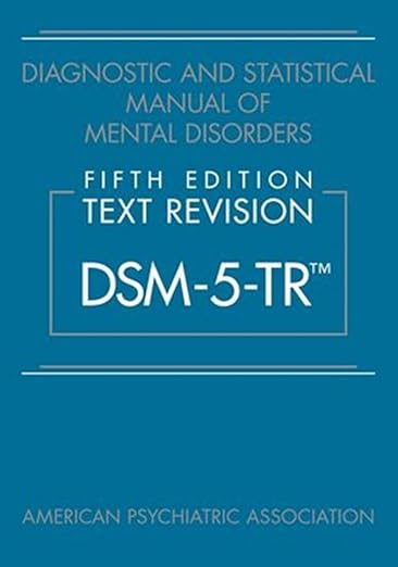 DSM 5 TR Diagnostic and Statistical Manual of Mental Disorders, Text Revision Dsm-5-tr