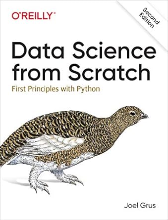 Data Science from Scratch: First Principles with Python 2nd Edition by Joel Grus (Author)