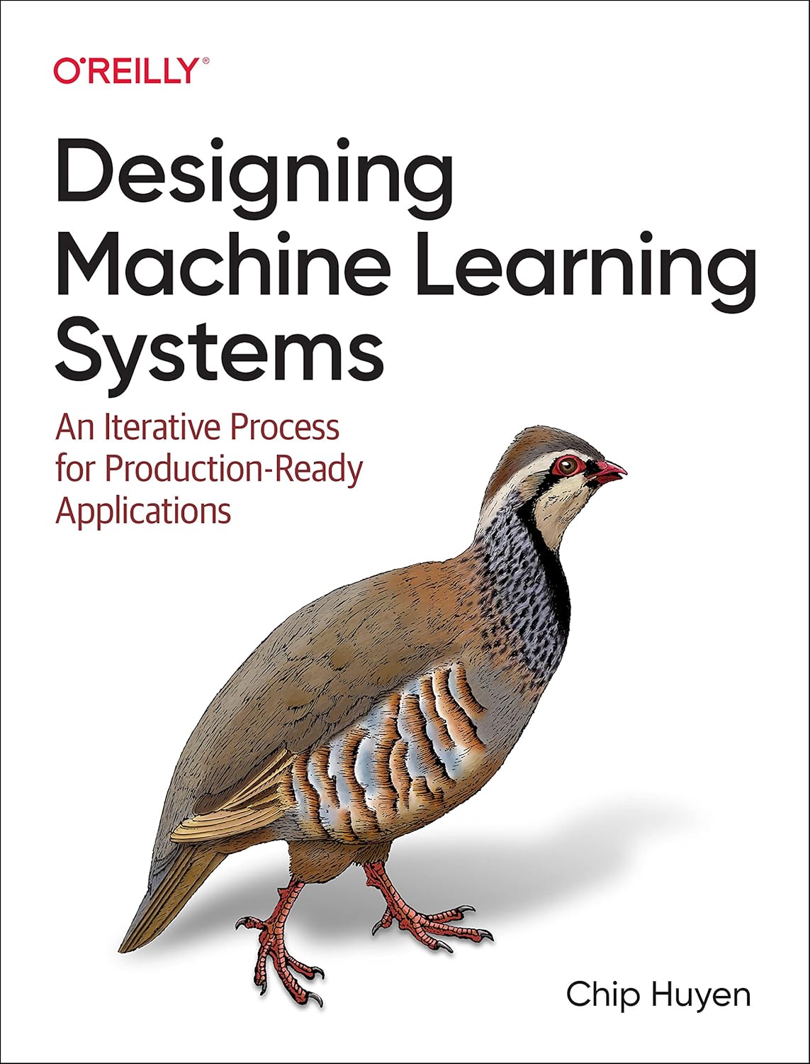 Designing Machine Learning Systems: An Iterative Process for Production-Ready Applications 1st Edition by Chip Huyen (Author)