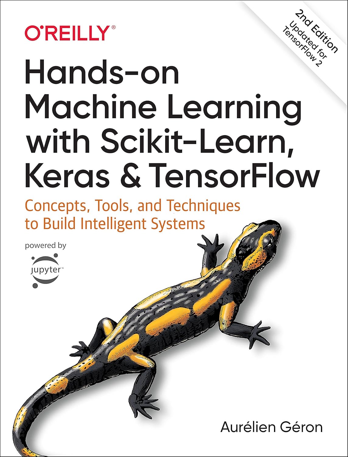 Hands-On Machine Learning with Scikit-Learn, Keras, and TensorFlow: Concepts, Tools, and Techniques to Build Intelligent Systems 2nd Edition by Aurélien Géron (Author)